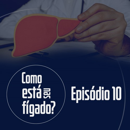 #10 – Como melhorar os resultados do transplante de fígado no Brasil?
